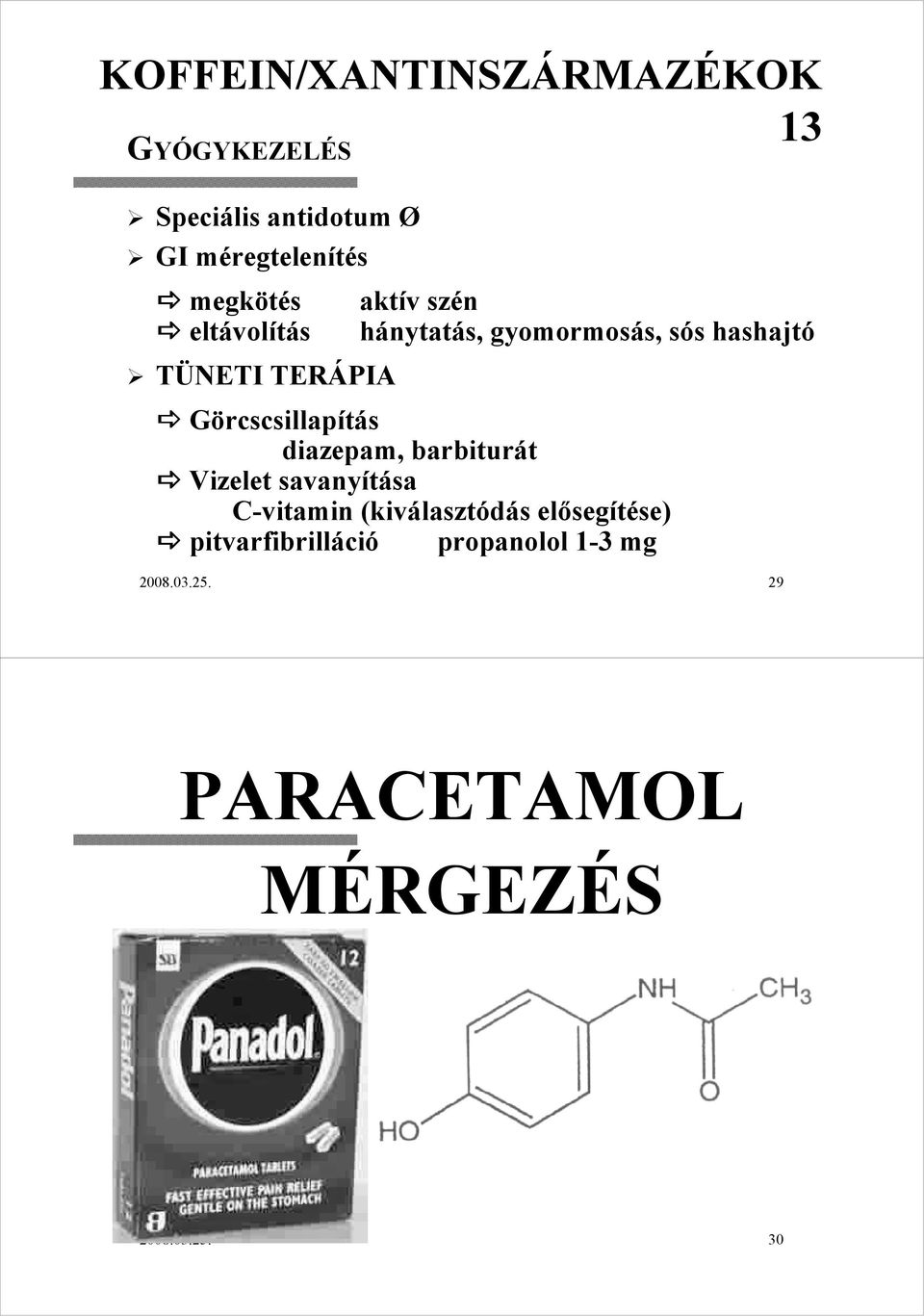 Görcscsillapítás diazepam,, barbiturát Vizelet savanyítása C-vitamin (kiválasztódás