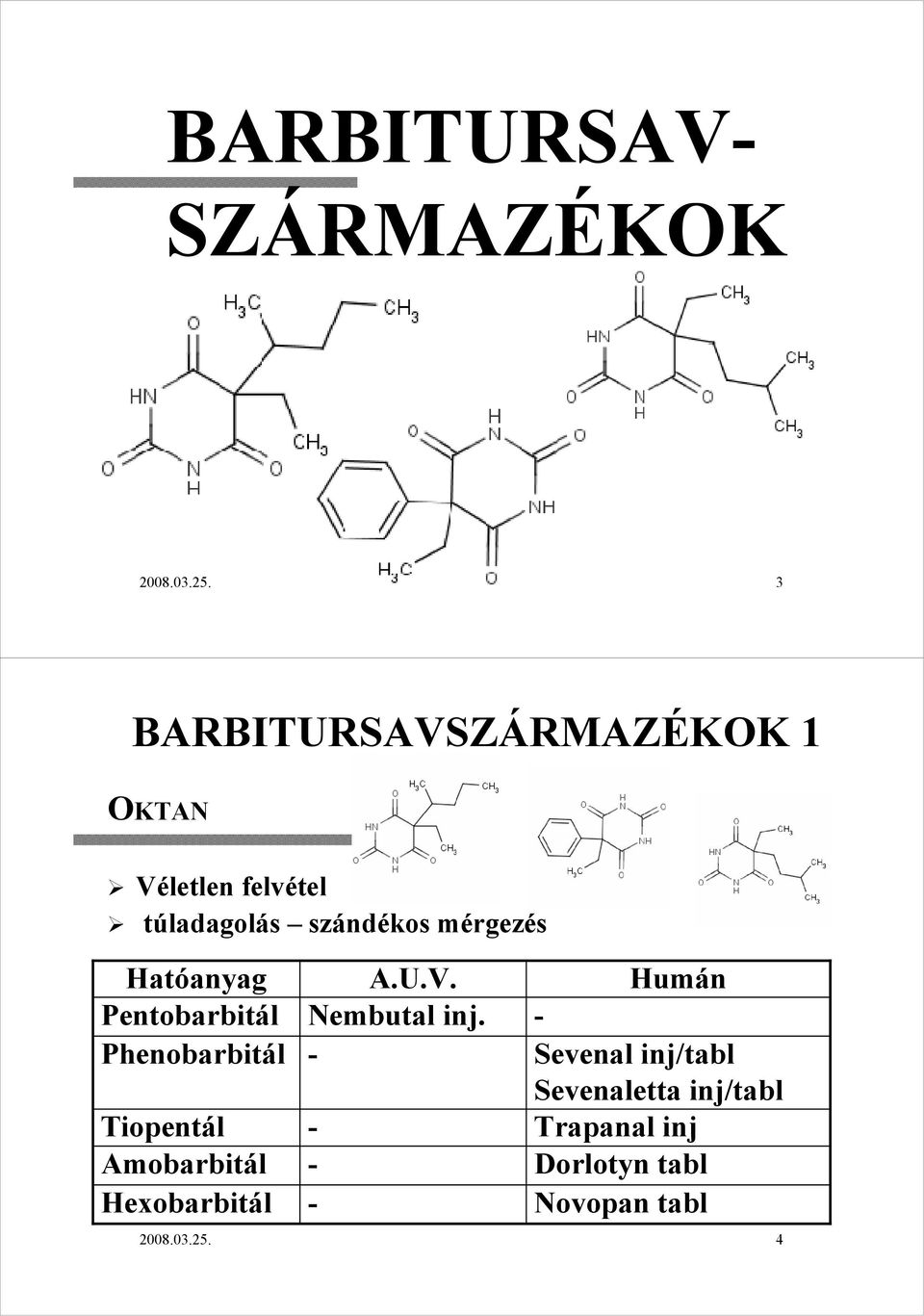 mérgezés Hatóanyag A.U.V. Humán Pentobarbitál Nembutal inj.