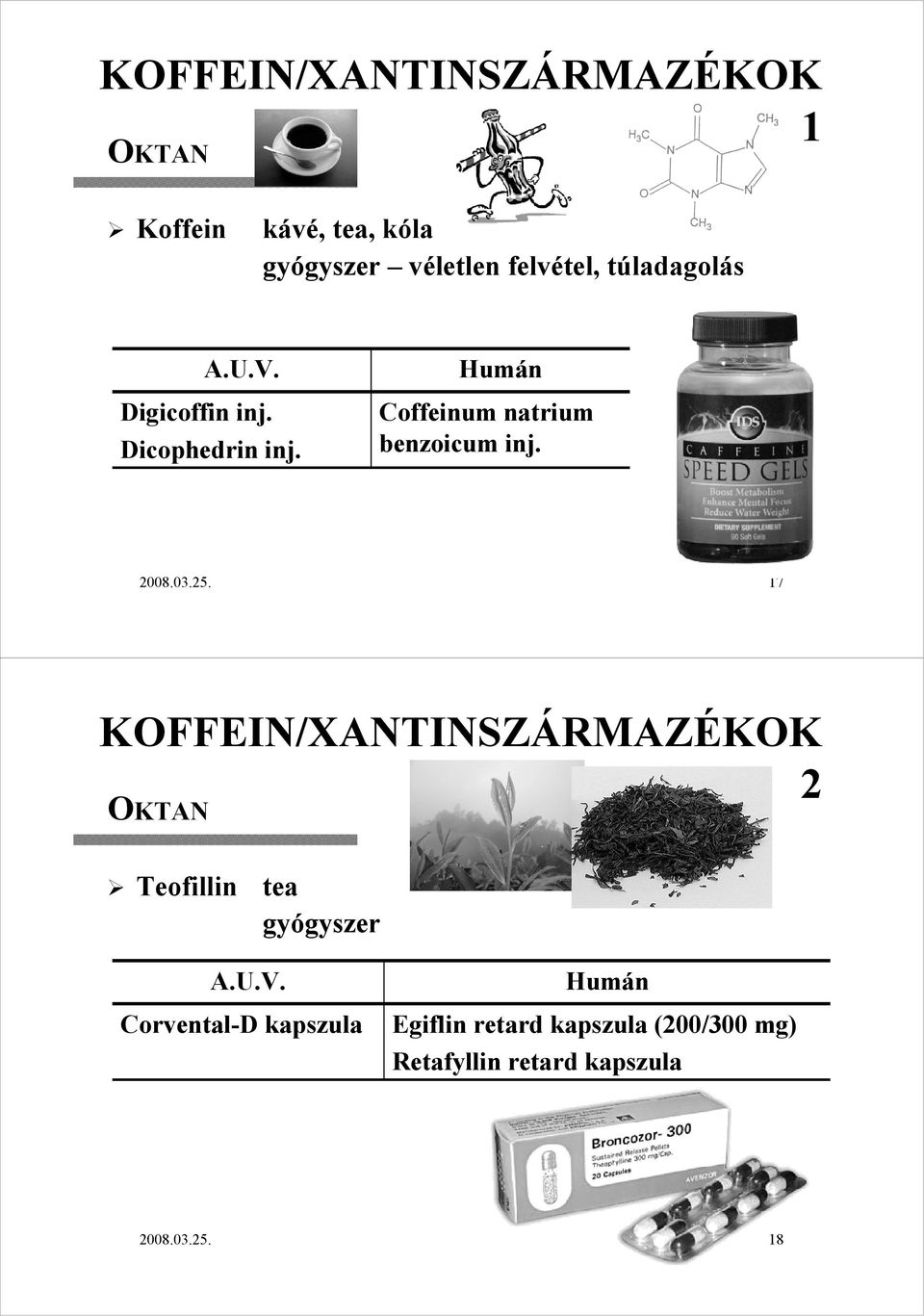 2008.03.25. 17 KOFFEIN/XANTINSZÁRMAZÉKOK 2 OKTAN Teofillin tea gyógyszer A.U.V.