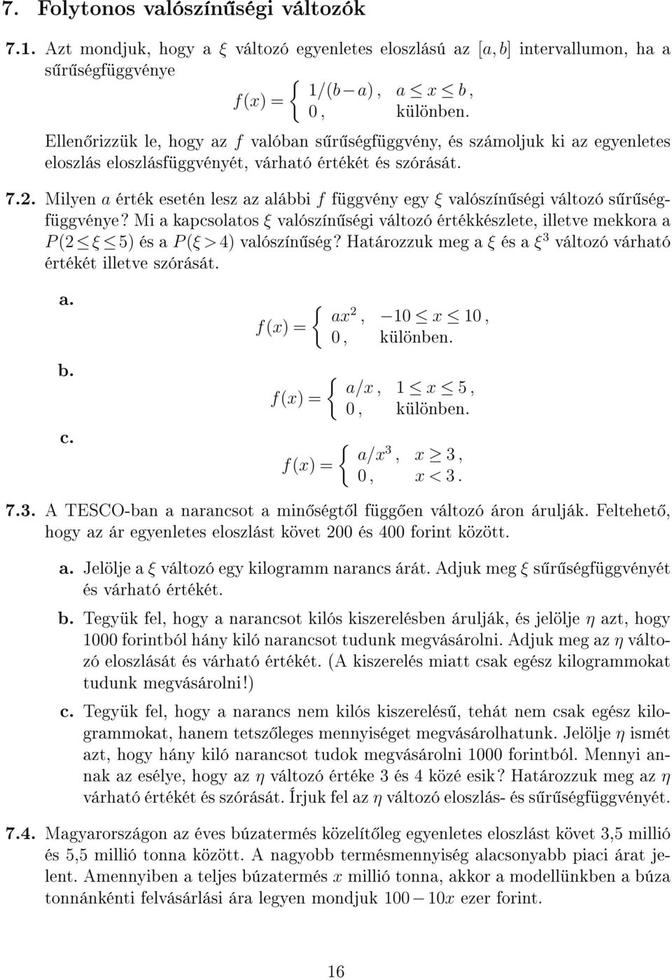 Milyen a érték esetén lesz az alábbi f függvény egy ξ valószín ségi változó s r ségfüggvénye?