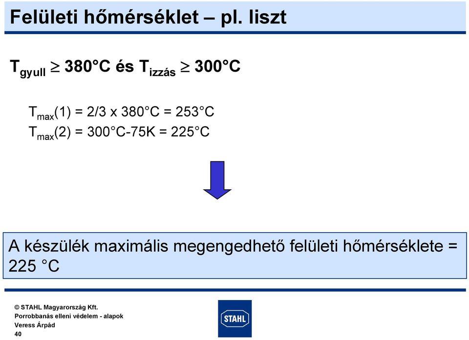 = 2/3 x 380 C = 253 C T max (2) = 300 C-75K =