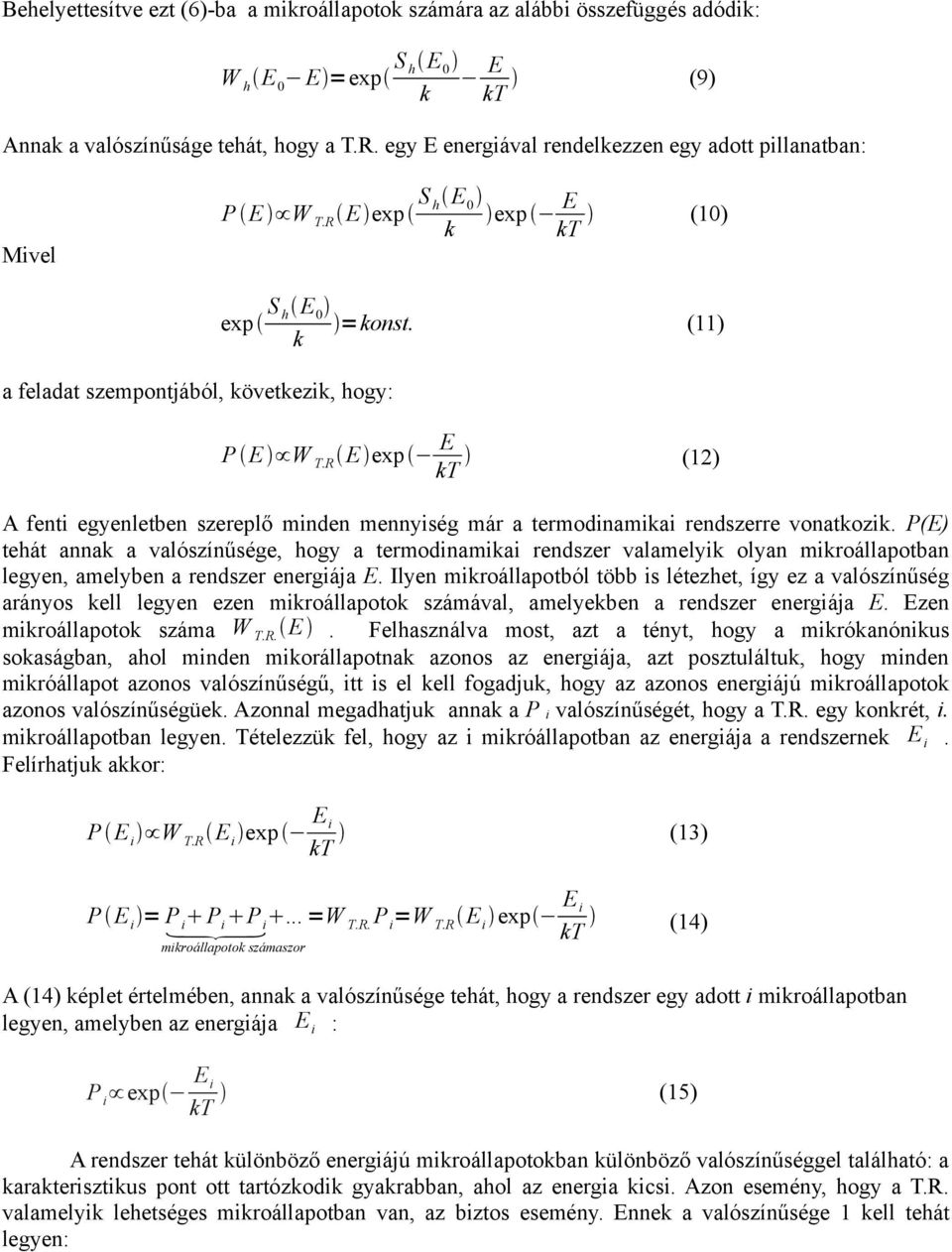 R E exp E kt (2) A fenti egyenletben szereplő minden mennyiség már a termodinamikai rendszerre vonatkozik.