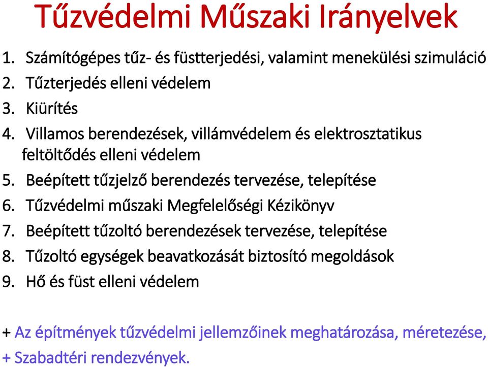 Beépített tűzjelző berendezés tervezése, telepítése 6. Tűzvédelmi műszaki Megfelelőségi Kézikönyv 7.