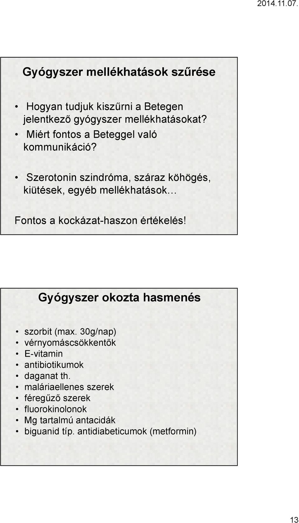 Szerotonin szindróma, száraz köhögés, kiütések, egyéb mellékhatások Fontos a kockázat-haszon értékelés!