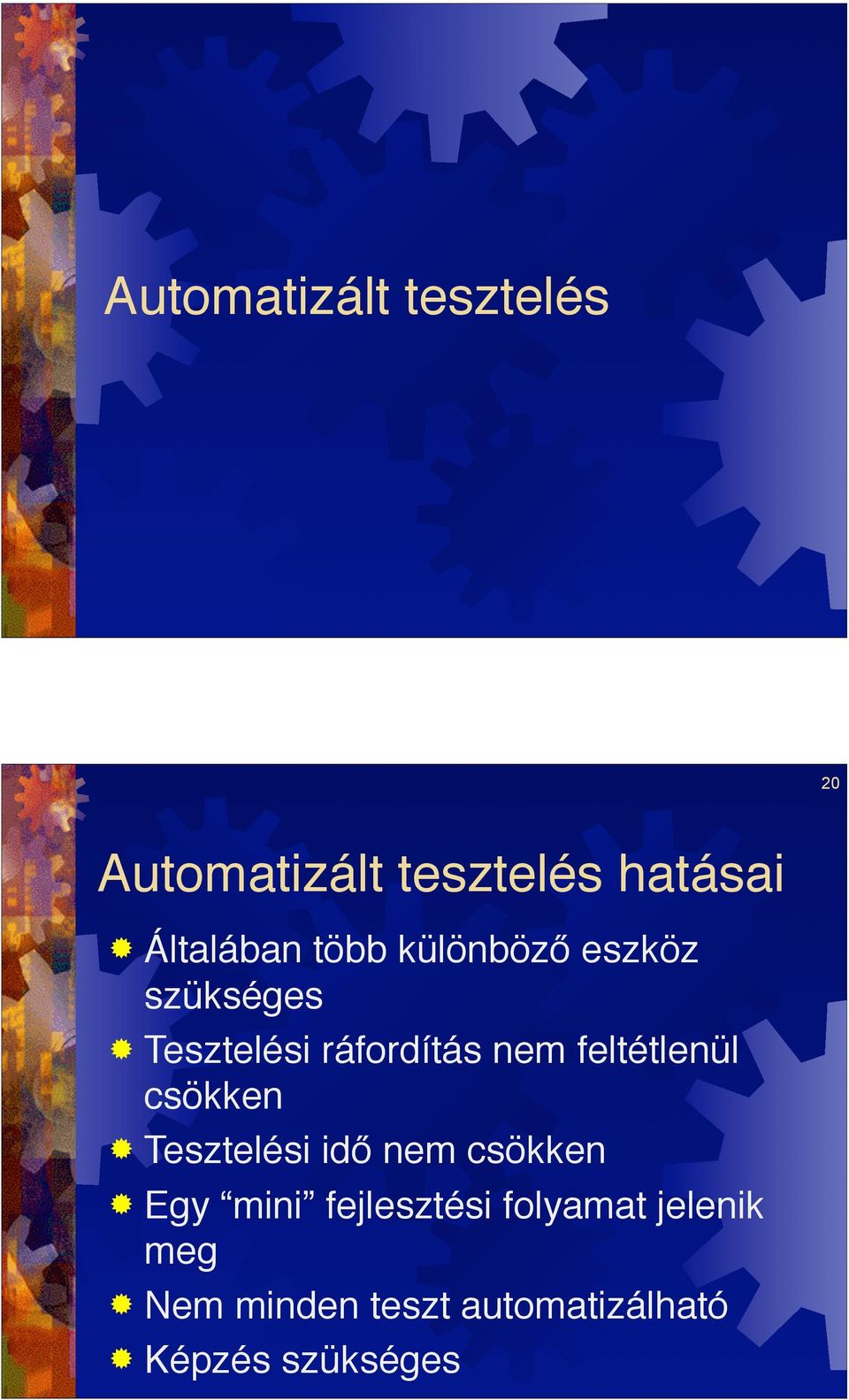 Tesztelési ráfordítás nem feltétlenül csökken! Tesztelési id!