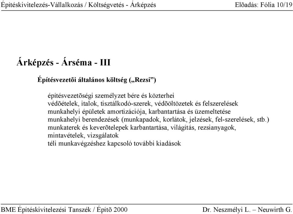 épületek amortizációja, karbantartása és üzemeltetése munkahelyi berendezések (munkapadok, korlátok, jelzések, fel-szerelések, stb.