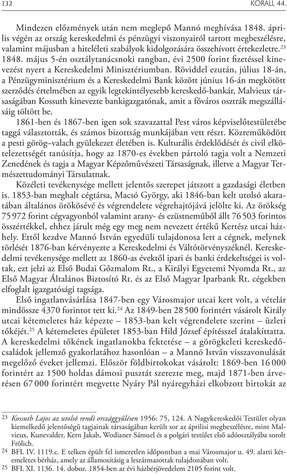 május 5-én osztálytanácsnoki rangban, évi 2500 forint fizetéssel kinevezést nyert a Kereskedelmi Minisztériumban.