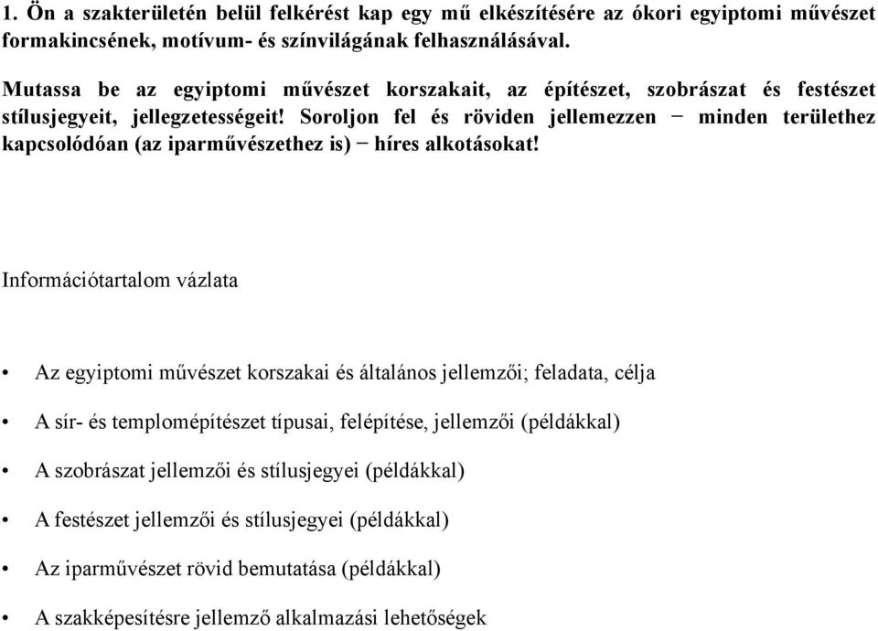 Soroljon fel és röviden jellemezzen minden területhez kapcsolódóan (az iparművészethez is) híres alkotásokat!