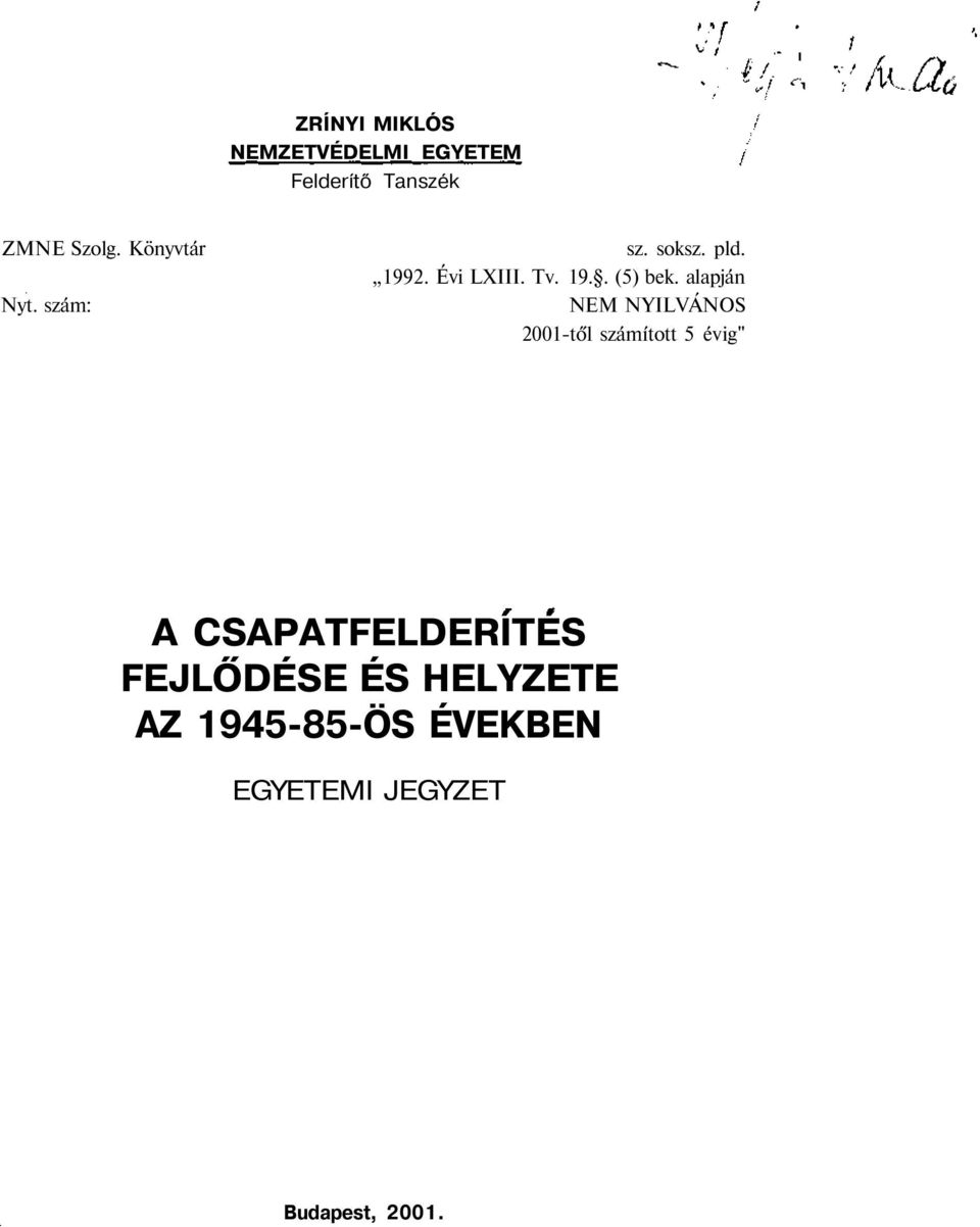 alapján NEM NYILVÁNOS 2001-től számított 5 évig" A CSAPATFELDERÍTÉS