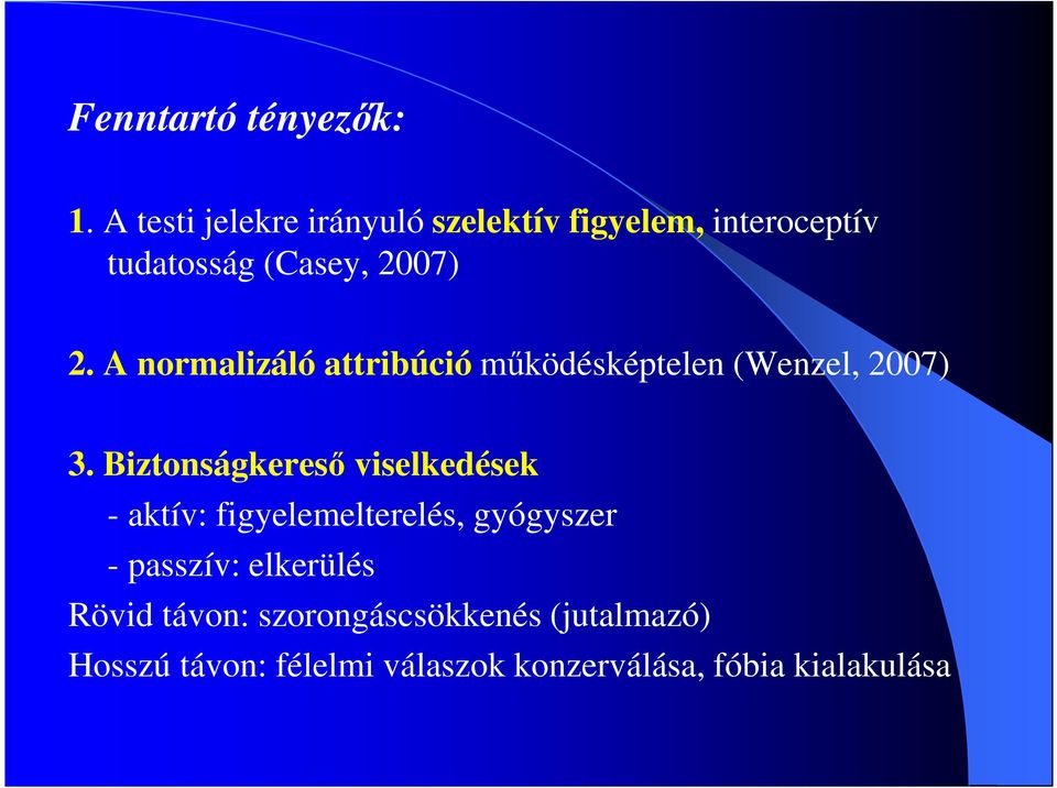 A normalizáló attribúció mőködésképtelen (Wenzel, 2007) 3.