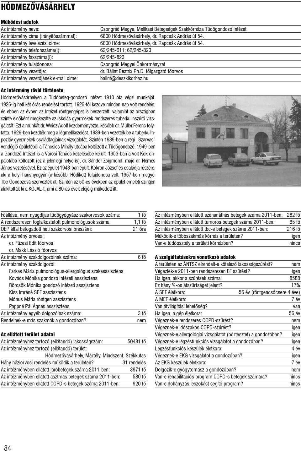 Az intézmény telefonszáma(i): 62/245-611; 62/245-823 Az intézmény faxszáma(i): 62/245-823 Csongrád Megyei Önkormányzat dr. Bálint Beatrix Ph.D.