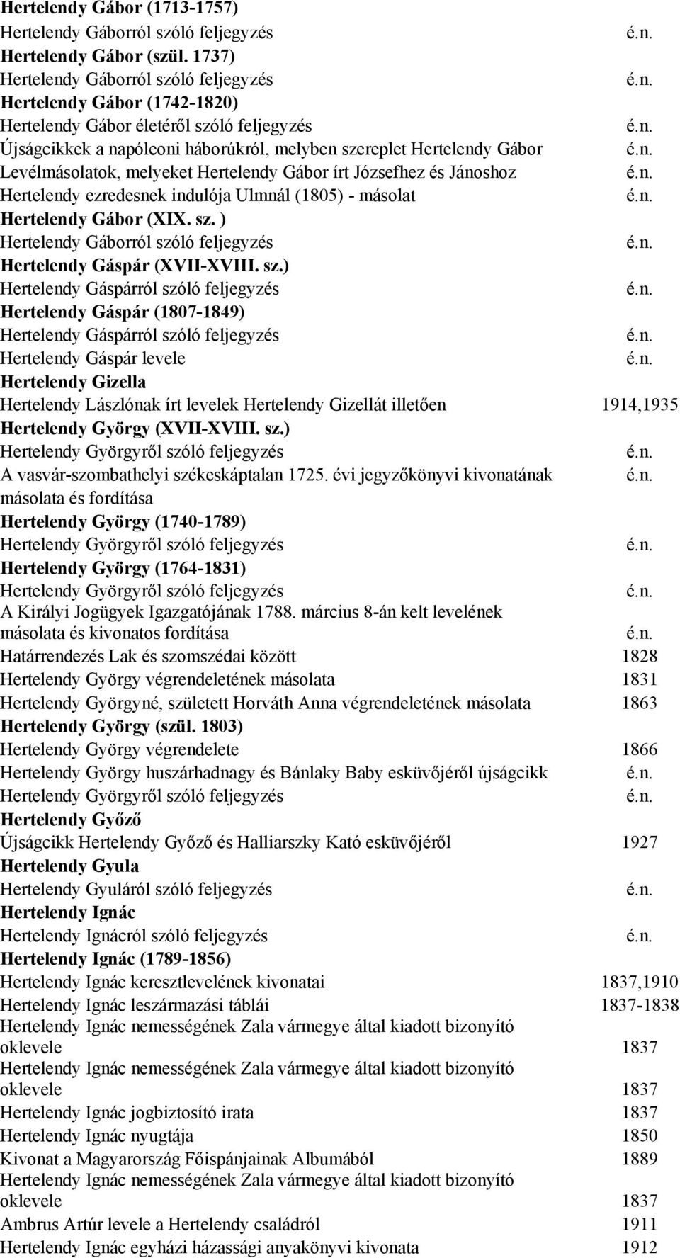 Levélmásolatok, melyeket Hertelendy Gábor írt Józsefhez és Jánoshoz Hertelendy ezredesnek indulója Ulmnál (1805) - másolat Hertelendy Gábor (XIX. sz.