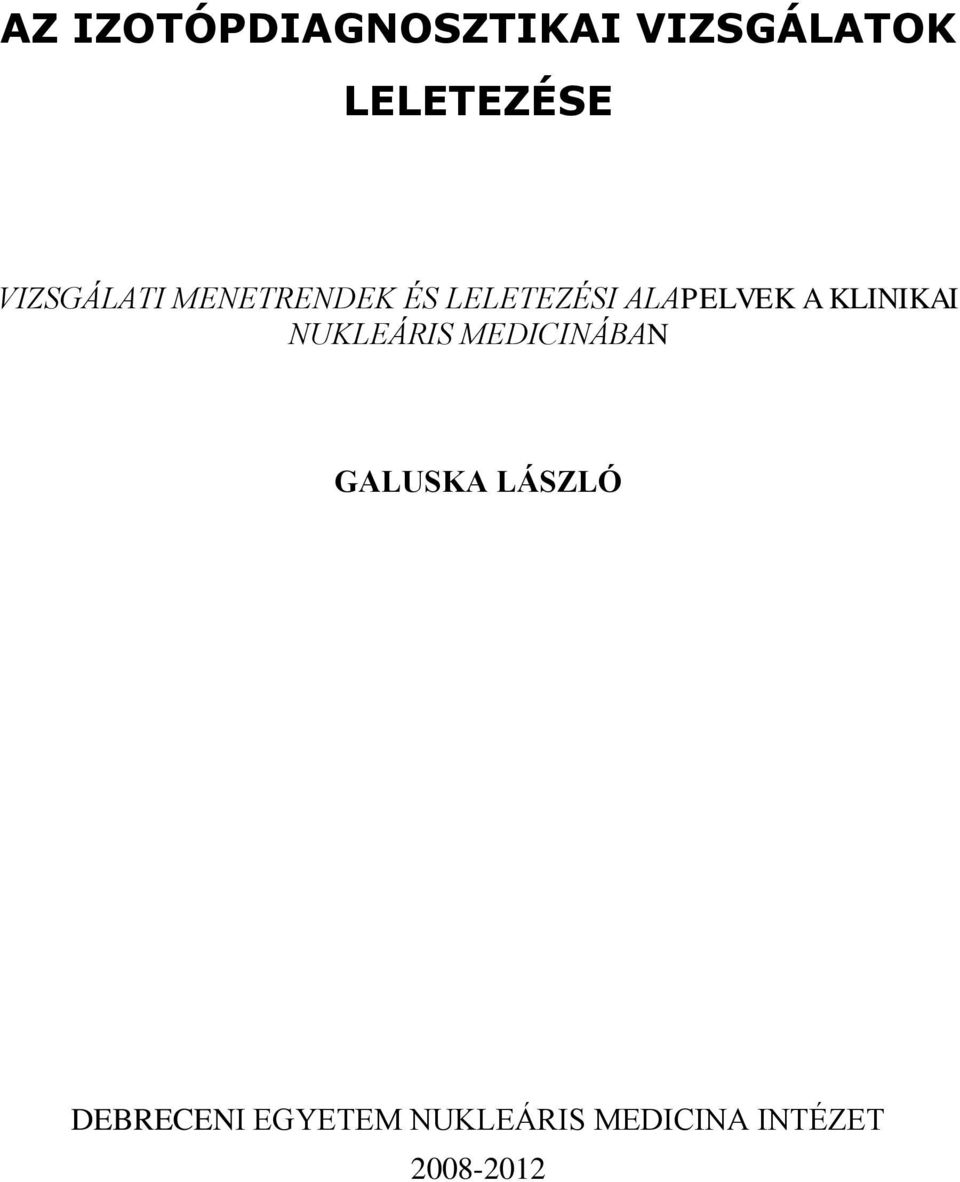 KLINIKAI NUKLEÁRIS MEDICINÁBAN GALUSKA LÁSZLÓ