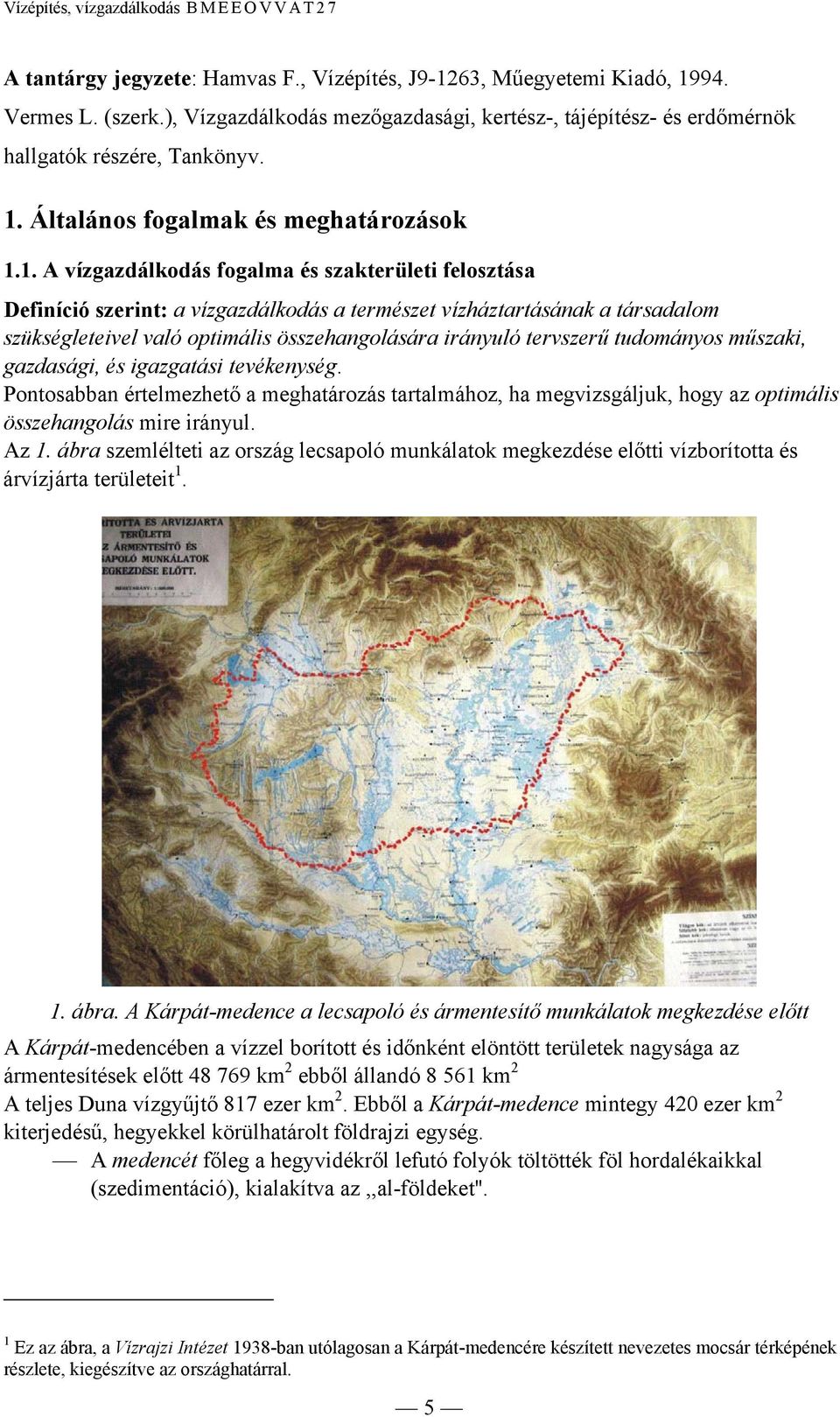 tudományos műszaki, gazdasági, és igazgatási tevékenység. Pontosabban értelmezhető a meghatározás tartalmához, ha megvizsgáljuk, hogy az optimális összehangolás mire irányul. Az 1.