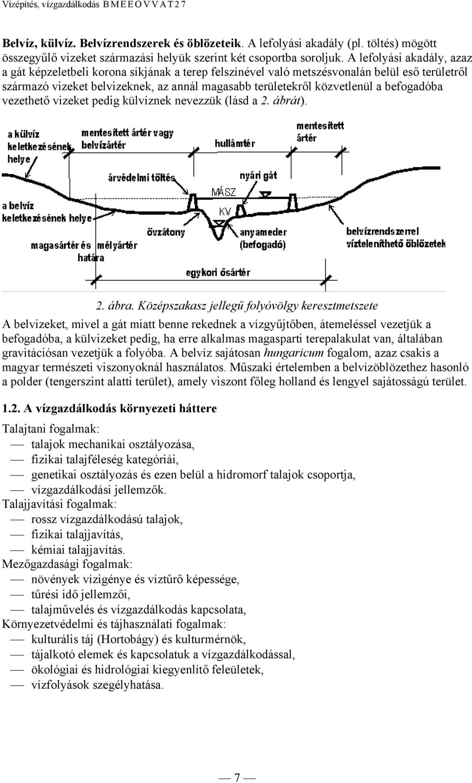 befogadóba vezethető vizeket pedig külvíznek nevezzük (lásd a 2. ábrát). 2. ábra.