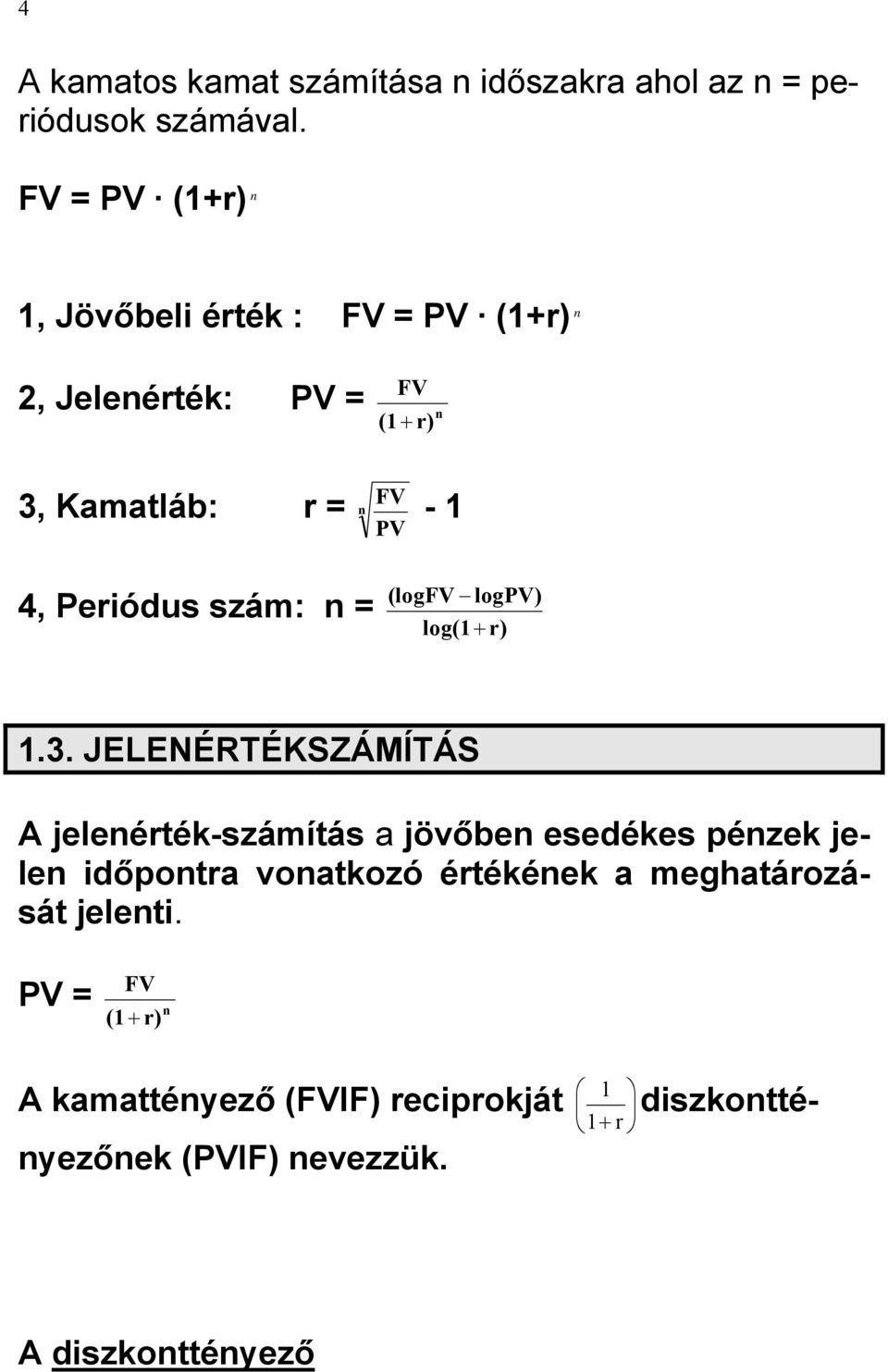 Periódus szám: n = (logfv logpv) log(1+ r) 1.3.