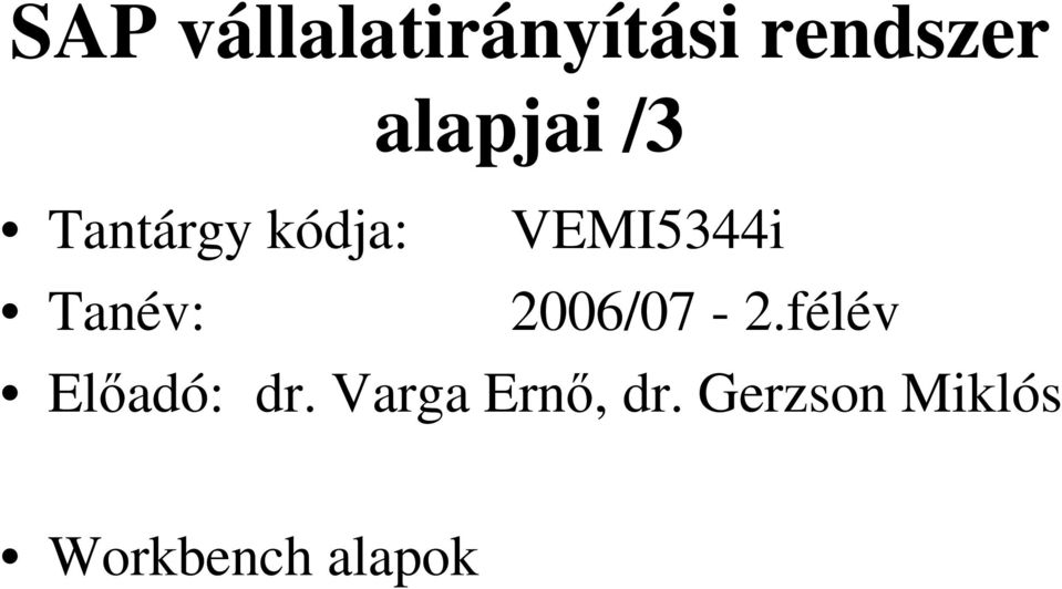 Tanév: 2006/07-2.félév Előadó: dr.