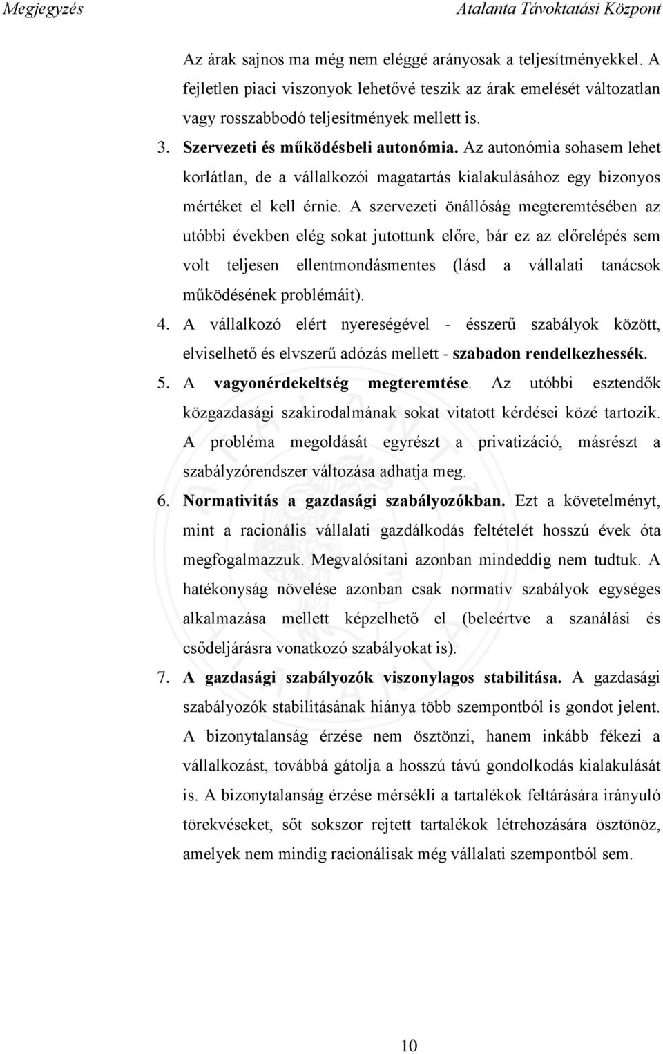 Az autonómia sohasem lehet korlátlan, de a vállalkozói magatartás kialakulásához egy bizonyos mértéket el kell érnie.