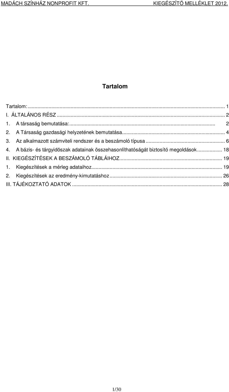 A bázis- és tárgyidőszak adatainak összehasonlíthatóságát biztosító megoldások... 18 II.