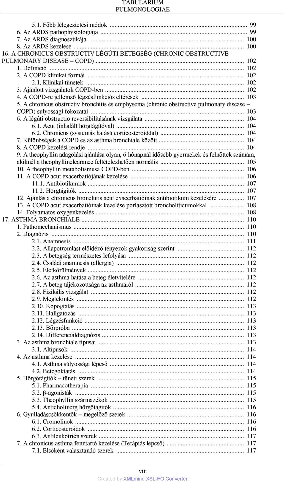 Ajánlott vizsgálatok COPD-ben... 102 4. A COPD-re jellemző légzésfunkciós eltérések... 103 5.