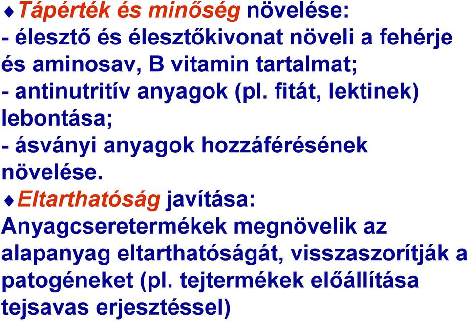 fitát, lektinek) lebontása; -ásványi anyagok hozzáférésének növelése.