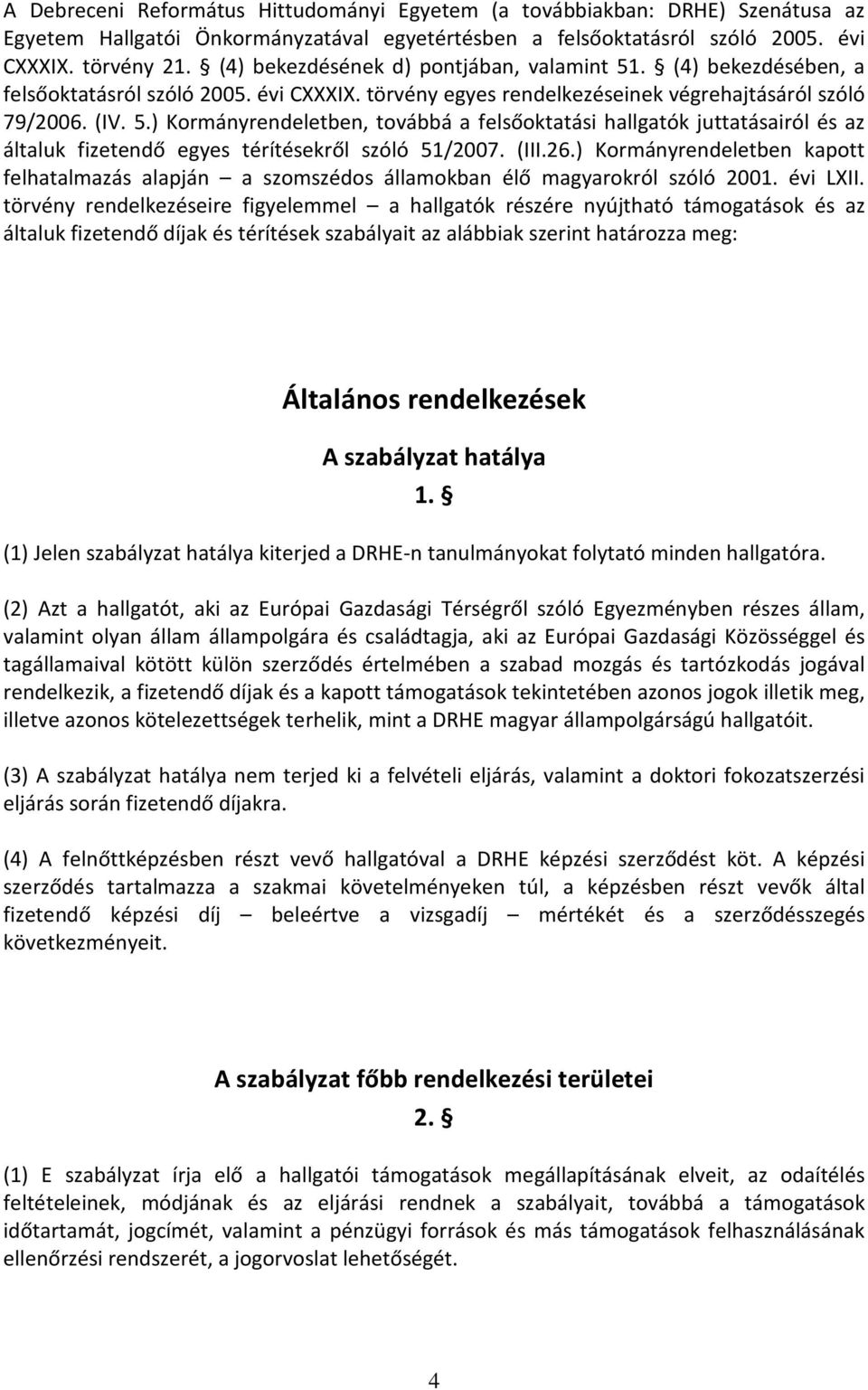 (III.26.) Kormányrendeletben kapott felhatalmazás alapján a szomszédos államokban élő magyarokról szóló 2001. évi LXII.