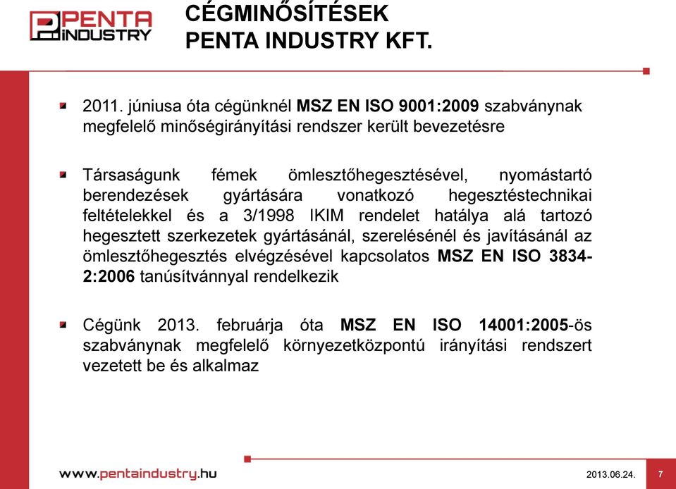 nyomástartó berendezések gyártására vonatkozó hegesztéstechnikai feltételekkel és a 3/1998 IKIM rendelet hatálya alá tartozó hegesztett szerkezetek