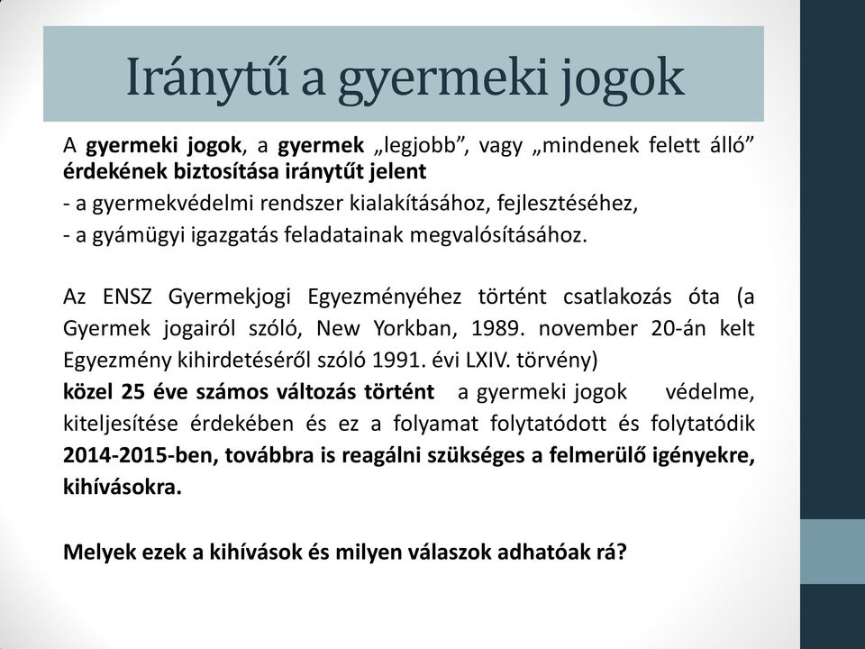 november 20-án kelt Egyezmény kihirdetéséről szóló 1991. évi LXIV.