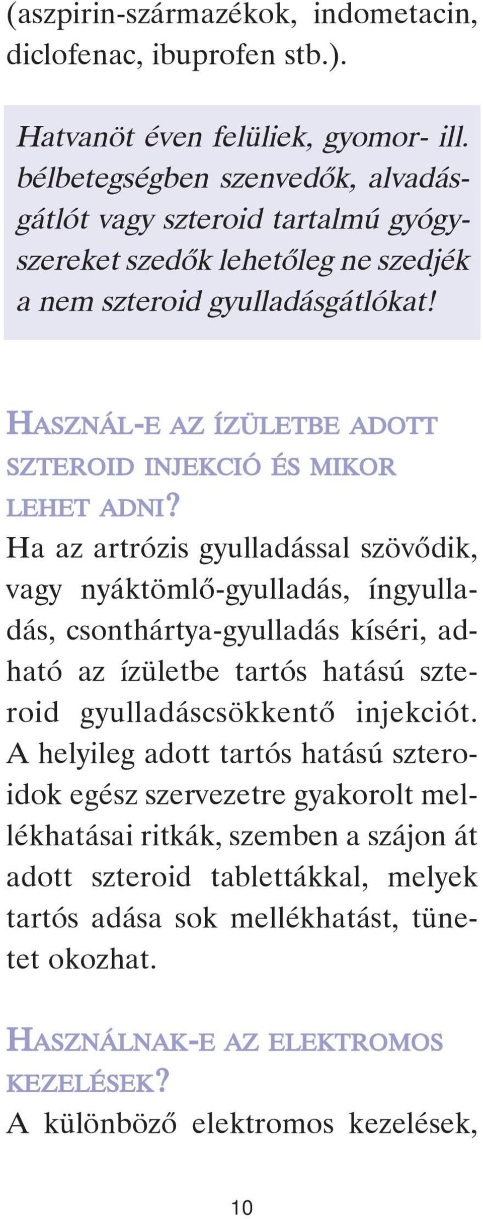 HASZNÁL-E AZ ÍZÜLETBE ADOTT SZTEROID INJEKCIÓ ÉS MIKOR LEHET ADNI?