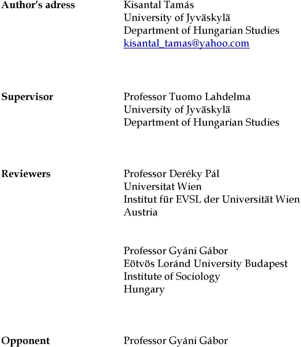 com Supervisor Professor Tuomo Lahdelma University of Jyväskylä Department of Hungarian Studies