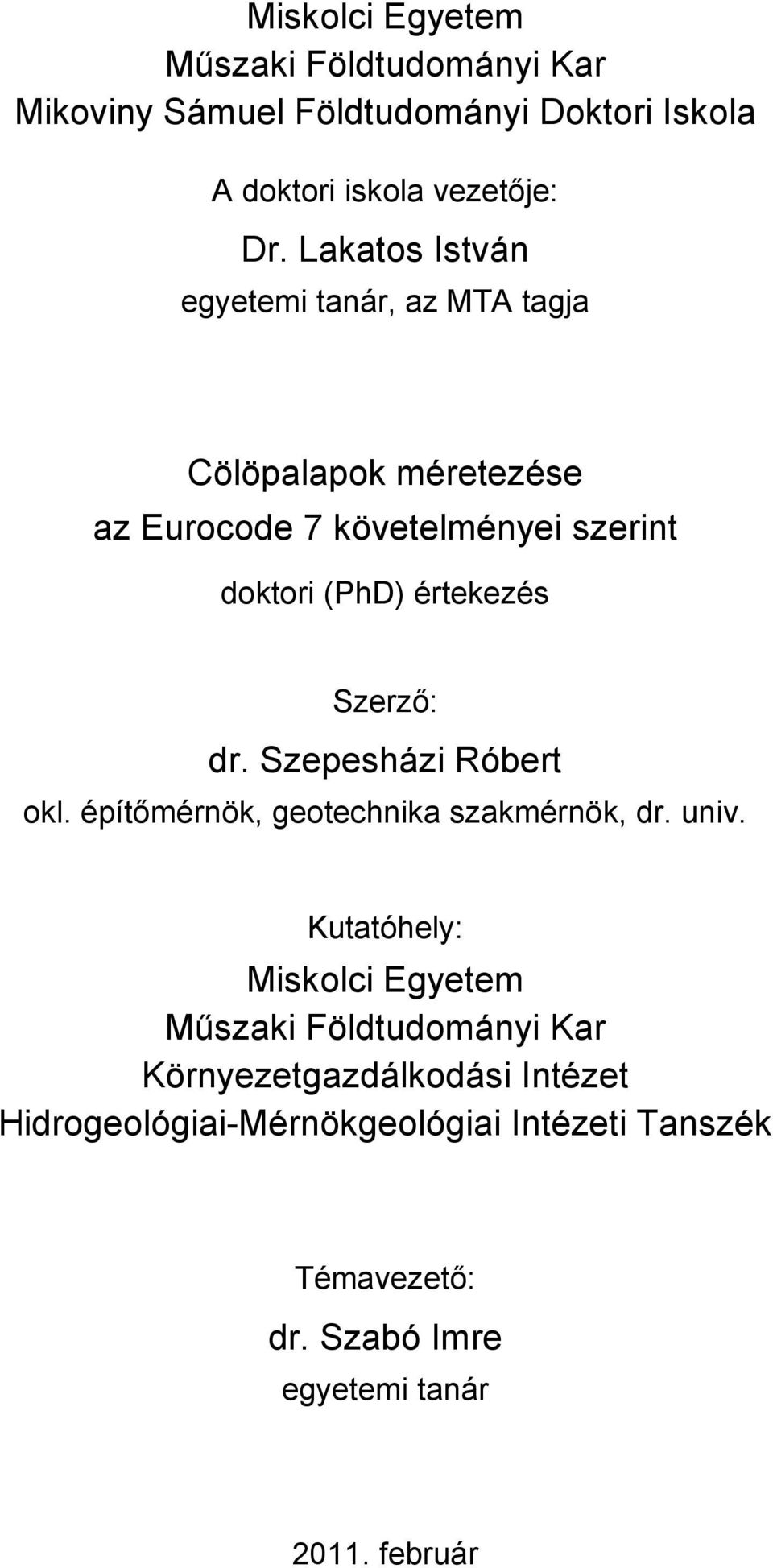 Szerzı: dr. Szepesházi Róbert okl. építımérnök, geotechnika szakmérnök, dr. univ.