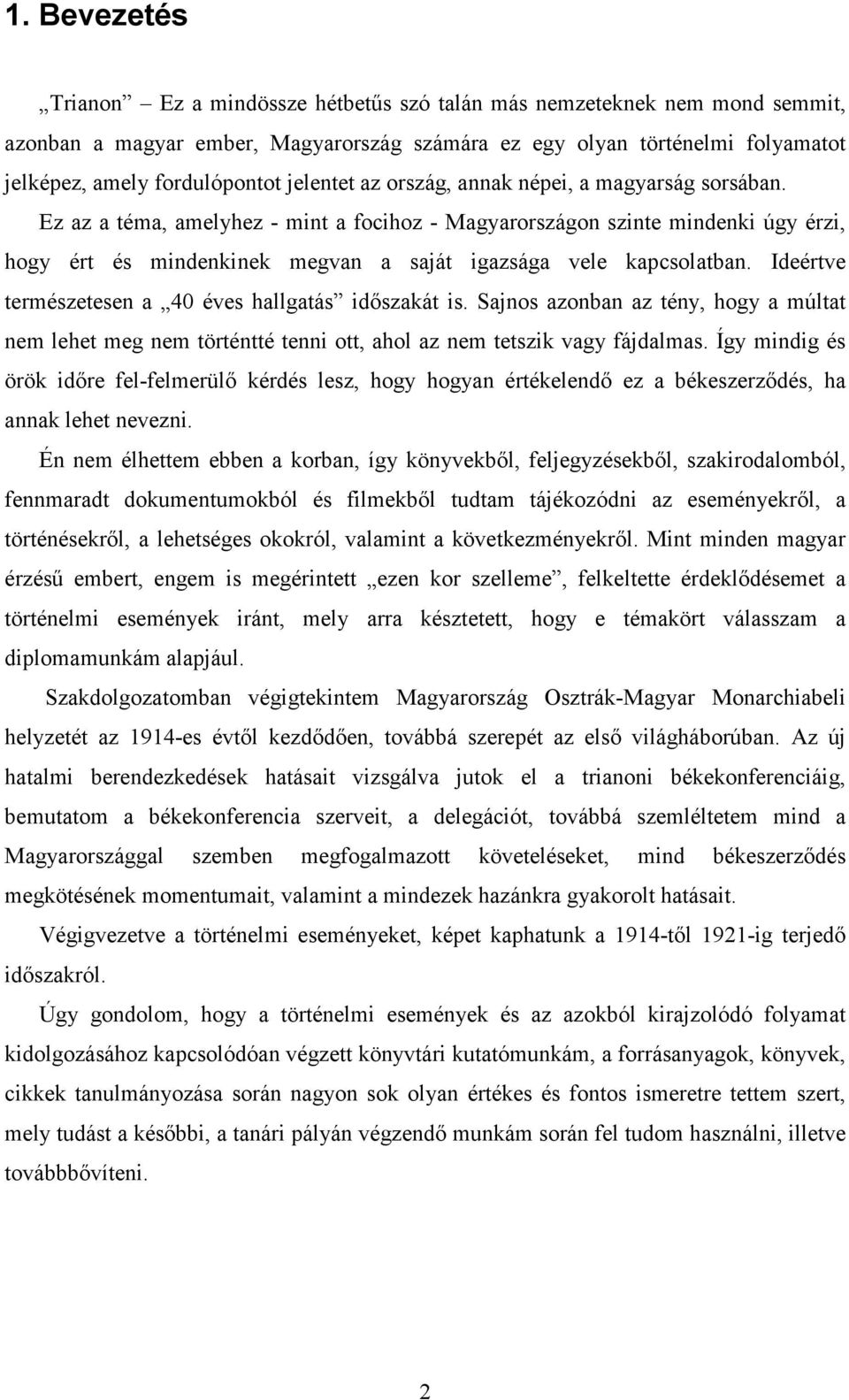 Ez az a téma, amelyhez - mint a focihoz - Magyarországon szinte mindenki úgy érzi, hogy ért és mindenkinek megvan a saját igazsága vele kapcsolatban.