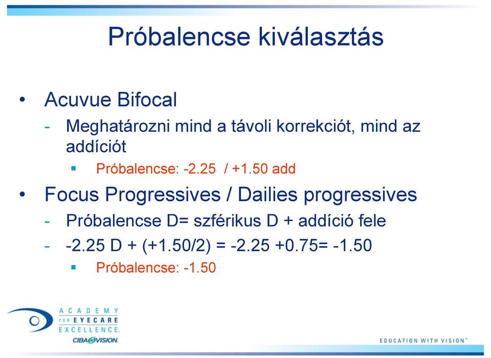 50 add Focus Progressives / Dailies progressives - Próbalencse D=