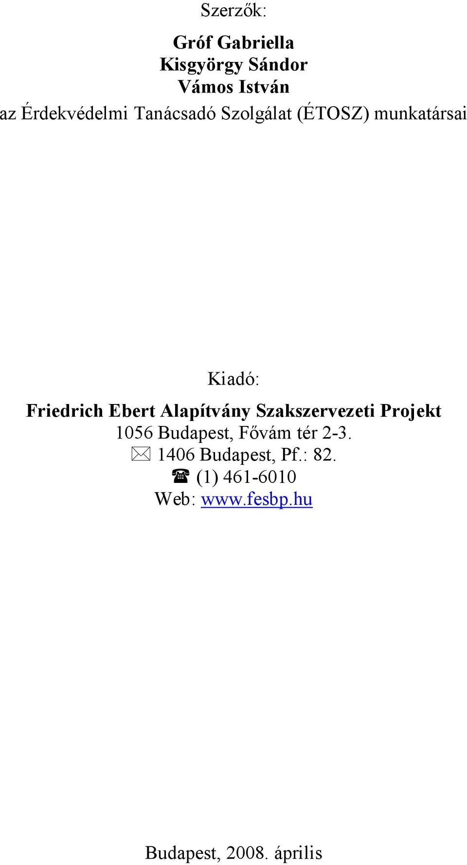 Friedrich Ebert Alapítvány Szakszervezeti Projekt 1056 Budapest,