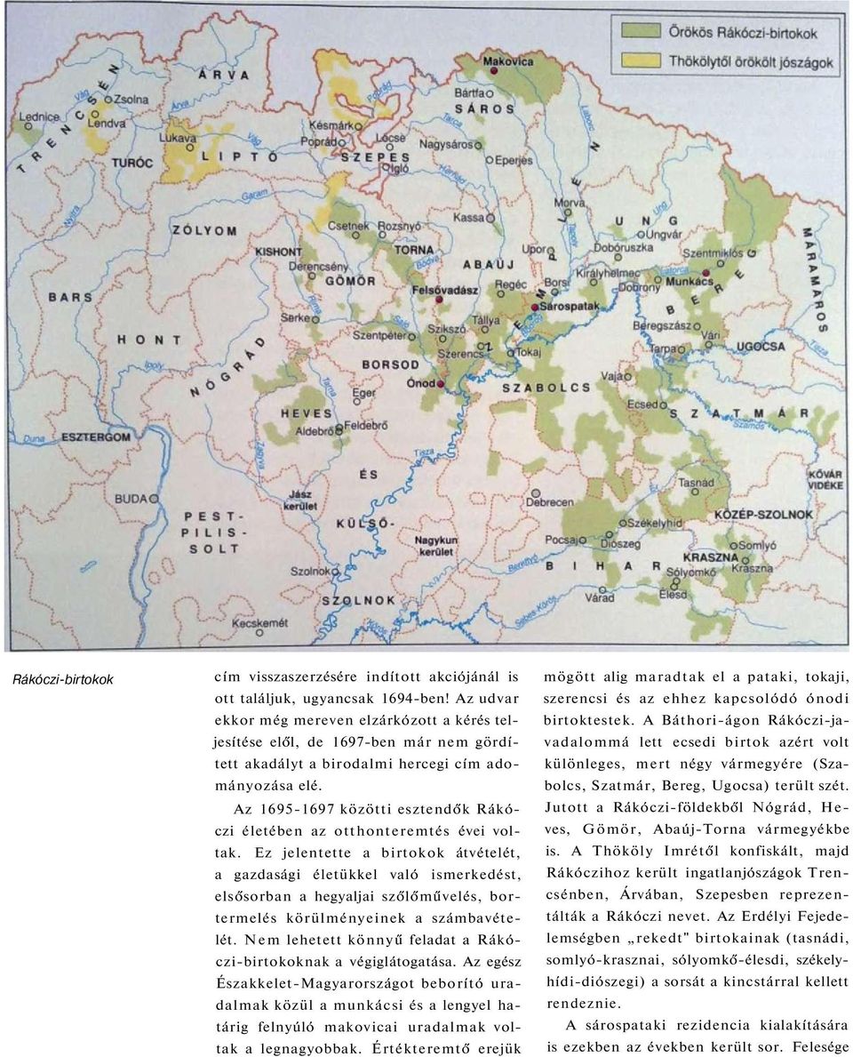 Az 1695-1697 közötti esztendők Rákóczi életében az otthonteremtés évei voltak.