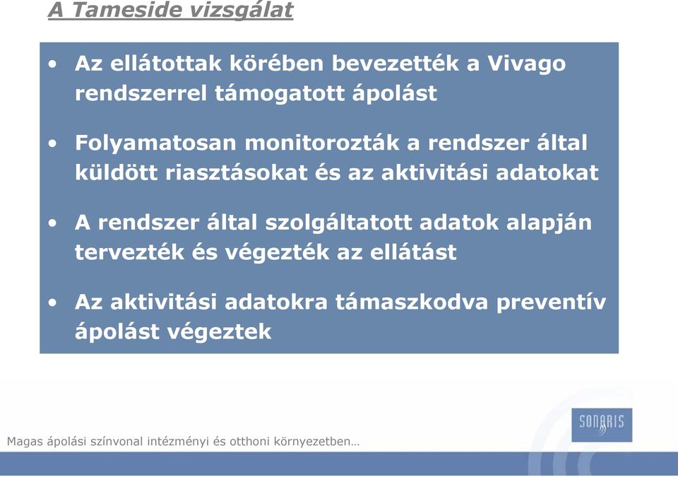 küldött riasztásokat és az aktivitási adatokat Új ellátási forma Ebből eredő kórházi A rendszer által szolgáltatott