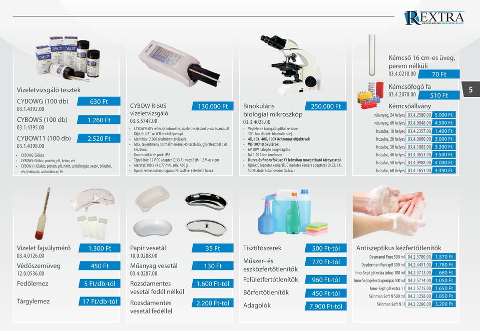 520 Ft CYBOWG: Glükóz CYBOW5: Glükóz, protein, ph, keton, vér CYBOW11: Glükóz, protein, ph, nitrit, urobilinogén, keton, bilirubin, vér, leukocyta, aszkorbinsav, SG CYBOW R-50S vizeletvizsgáló 03.