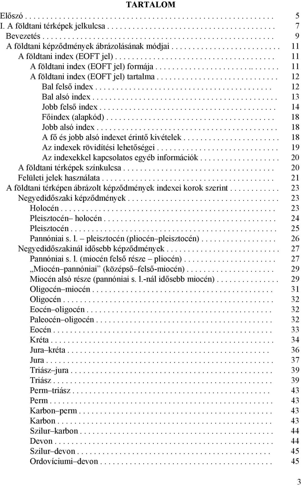 ............................. 11 A földtani index (EOFT jel) tartalma............................. 12 Bal felső index.......................................... 12 Bal alsó index............................................ 13 Jobb felső index.