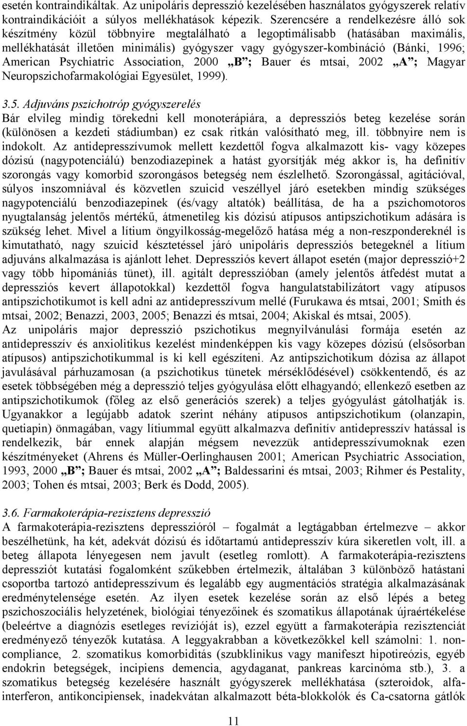 1996; American Psychiatric Association, 2000 B ; Bauer és mtsai, 2002 A ; Magyar Neuropszichofarmakológiai Egyesület, 1999). 3.5.