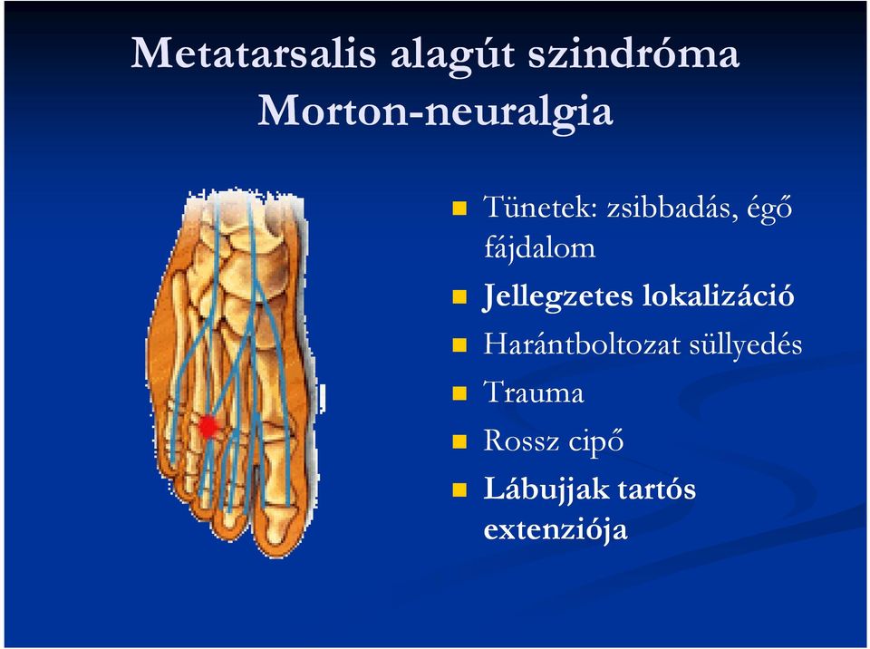 égő fájdalom Jellegzetes lokalizáció