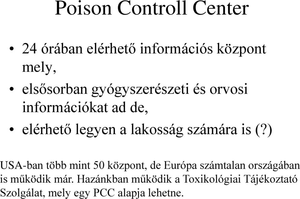 is (?) USA-ban több mint 50 központ, de Európa számtalan országában is működik már.