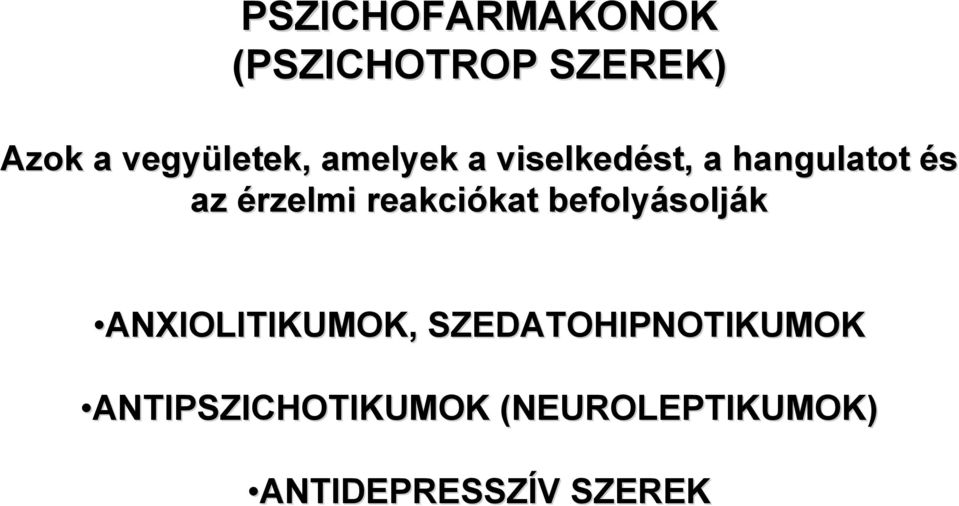 érzelmi reakciókat befolyásolják ANXIOLITIKUMOK,