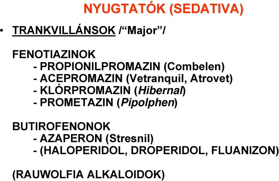 KLÓRPROMAZIN (Hibernal) - PROMETAZIN (Pipolphen) BUTIROFENONOK -