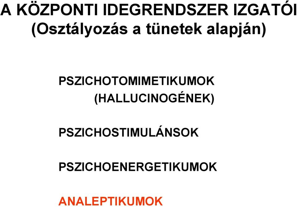 PSZICHOTOMIMETIKUMOK (HALLUCINOGÉNEK)