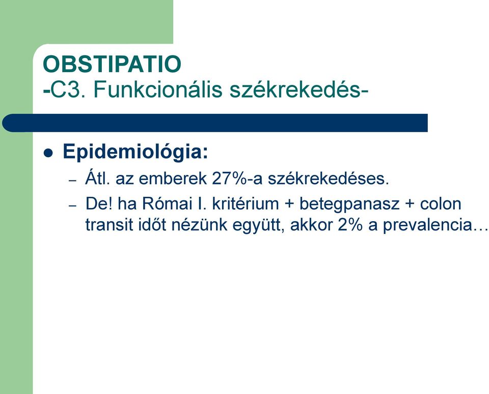 az emberek 27%-a székrekedéses. De! ha Római I.