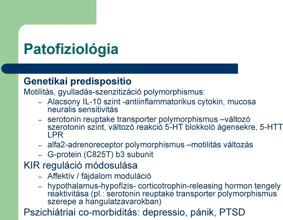 polymorphismus motilitás változás G-protein (C825T) b3 subunit KIR reguláció módosulása Affektív / fájdalom moduláció hypothalamus-hypofízis-