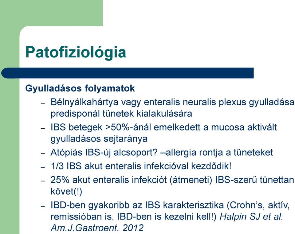 allergia rontja a tüneteket 1/3 IBS akut enteralis infekcióval kezdődik!