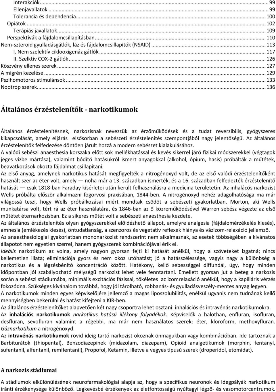 .. 127 A migrén kezelése... 129 Pszihomotoros stimulánsok... 133 Nootrop szerek.