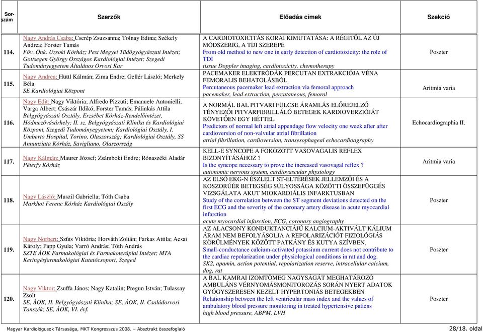 Merkely Béla SE Kardiológiai Központ Nagy Edit; Nagy Viktória; Alfredo Pizzuti; Emanuele Antonielli; Varga Albert; Császár Ildikó; Forster Tamás; Pálinkás Attila Belgyógyászati Osztály, Erzsébet