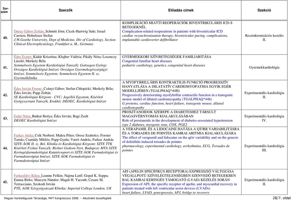 pacing, complications, implantable cardioverter defibrillator Reszinkronizációs kezelés 41. 42. 43. 44.